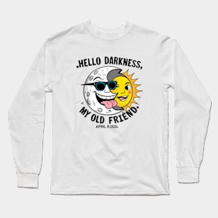 Eclipse 2024, HELLO DARKNESS MY OLD FRIEND 🌓 Long Sleeve T-Shirt